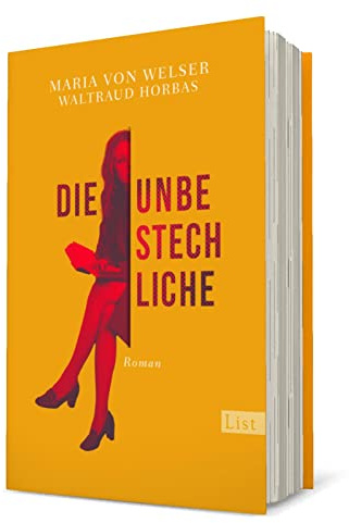 Die Unbestechliche: Roman | Ein Roman voller Zeitgeschichte, der auf den journalistischen Erinnerungen von Maria von Welser, der Macherin von ML Mona Lisa“, basiert