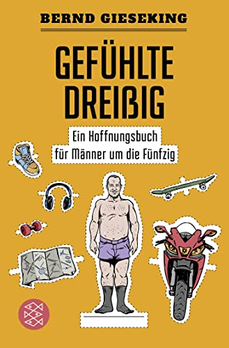 Gefühlte Dreißig – Ein Hoffnungsbuch für Männer um die Fünfzig (Fischer Paperback)