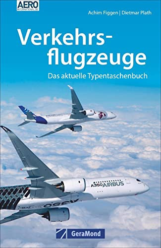 Verkehrsflugzeuge: Das neue Typen-Taschenbuch. Von Airbus, Tupolew, Regionaljet bis Boeing 787. Passagierflugzeuge und Frachter. Die wichtigsten ... ... Flugzeugtypen in Fakten und Bildern.