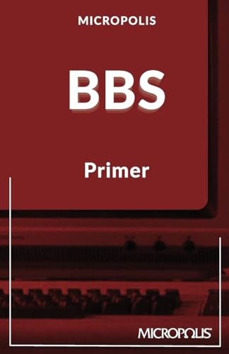 Micropolis BBS Primer (Micropolis Handbooks, Band 1)