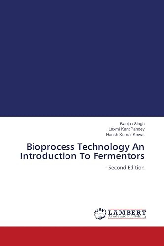 Bioprocess Technology An Introduction To Fermentors: - Second Edition
