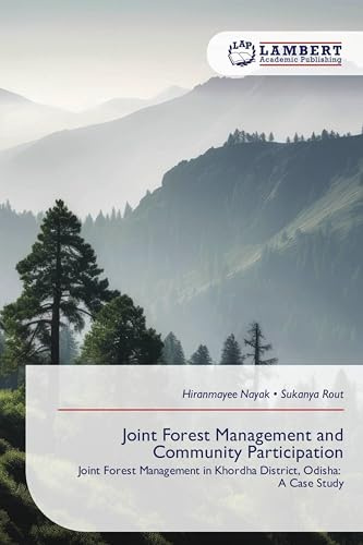 Joint Forest Management and Community Participation: Joint Forest Management in Khordha District, Odisha: A Case Study