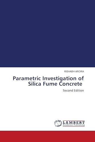 Parametric Investigation of Silica Fume Concrete: Second Edition