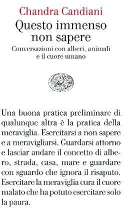 Questo immenso non sapere. Conversazioni con alberi, animali e il cuore umano
