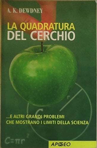 La quadratura del cerchio... e altri grandi problemi che mostrano i limiti della scienza