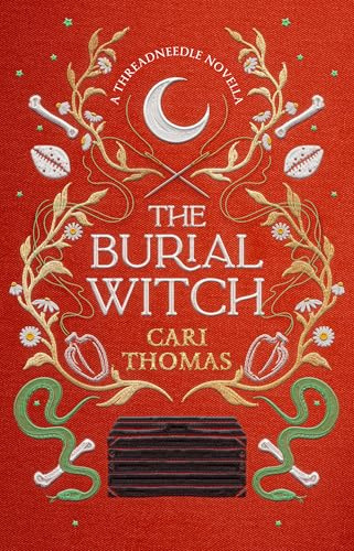 The Burial Witch: Prepare to be enchanted by this magical THREADNEEDLE novella from the SUNDAY TIMES bestseller Cari Thomas