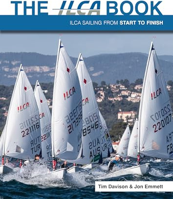 The ILCA Book: ILCA Sailing from Start to Finish