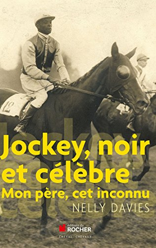 Jockey, noir et célèbre: Mon père, cet inconnu
