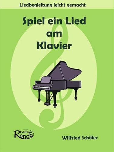 Spiel ein Lied am Klavier: Liedbegleitung leicht gemacht