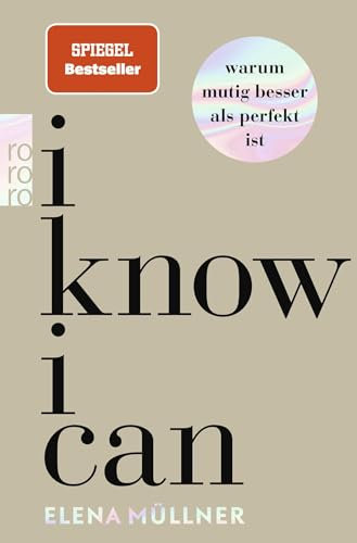 I Know I Can: Warum mutig besser als perfekt ist