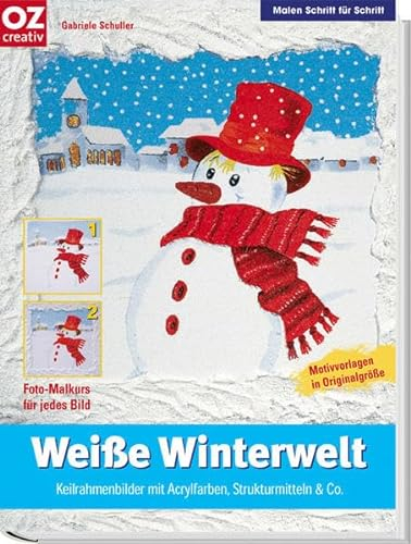Weiße Winterwelt: Keilrahmenbilder mit Acrylfarben, Strukturmitteln & Co (Malen Schritt für Schritt)