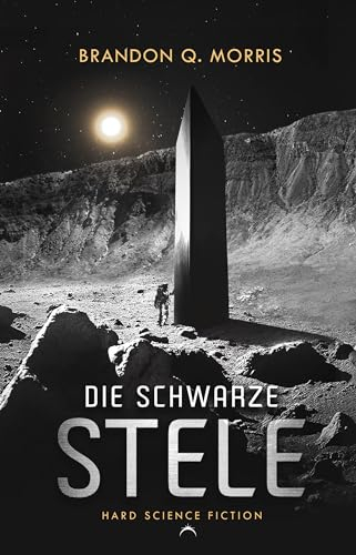 Die schwarze Stele: Hard Science Fiction (Der Luna Monolith, Band 1)