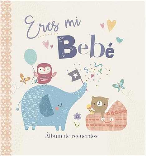 Eres mi bebé: Álbum de recuerdos (Mi familia y yo)