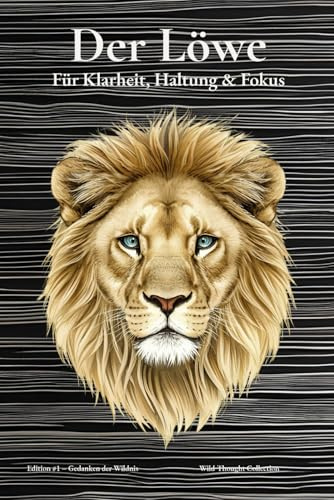 DER LÖWE – A5 Notizbuch liniert mit 144 Seiten, Seitenzahlen & Inhaltsverzeichnis | Journal für Klarheit, Haltung & Fokus mit Zitaten & ... Schreibbuch & Geschenk für kreative Menschen