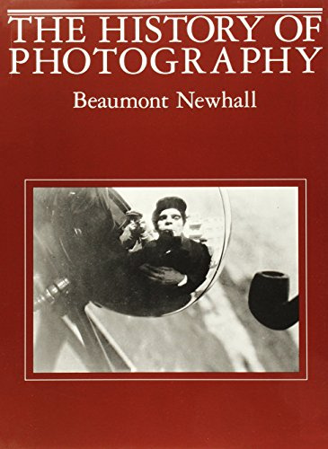 The History of Photography: From 1839 to the Present: