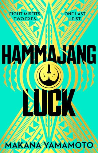 Hammajang Luck: Ocean’s 8 meets sci-fi in this devilishly funny and romantic heist adventure debut
