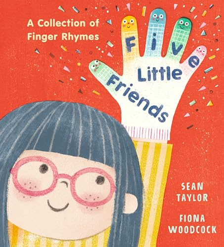 Five Little Friends: A Collection of Finger Rhymes: A PERFECT new baby gift and an ideal toddler read for with 34 original poems, each with easy-to-follow actions!