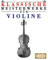 Klassische Meisterwerke für Violine: Leichte Stücke von Bach, Beethoven, Brahms, Handel, Haydn, Mozart, Schubert, Tchaikovsky, Vivaldi und Wagner