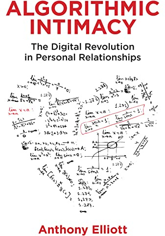 Algorithmic Intimacy: The Digital Revolution in Personal Relationships
