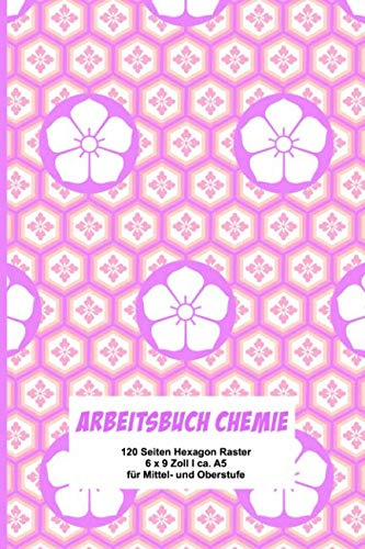 Arbeitsbuch Chemie: Extra dickes Schreibheft für den Chemieunterricht I 120 Seiten Hexagon Raster I mit Periodensystem I 6 x 9  I ca. A5 I Softcover ... Ober- und Mittelstufe I Geschenk für Schüler