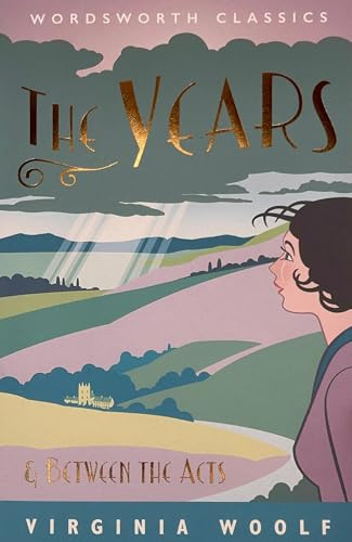 The Years / Between the Acts (Wordsworth Classics)