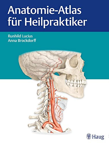 Anatomie-Atlas für Heilpraktiker: Mit erklärenden Texten für Prüfung und Praxis