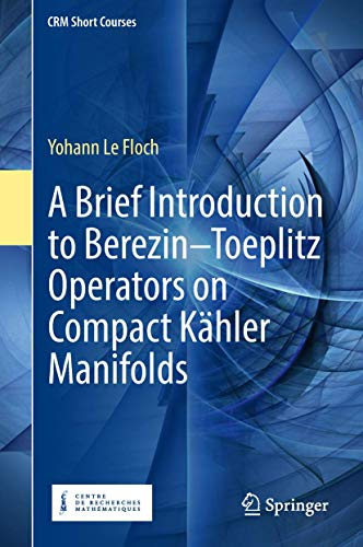 A Brief Introduction to Berezin–Toeplitz Operators on Compact Kähler Manifolds (CRM Short Courses)