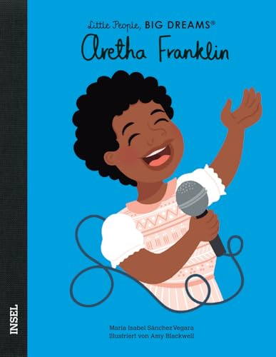 Aretha Franklin – Little People, BIG DREAMS (Deutsche Ausgabe): Kinderbuch ab 4 Jahre