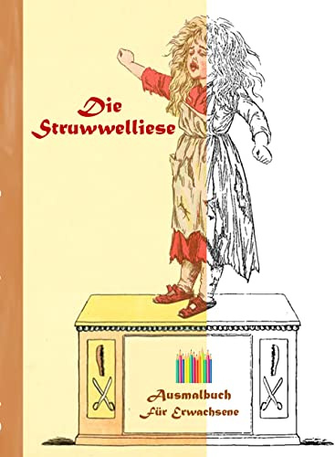 Die Struwwelliese (Ausmalbuch): Ausmalbuch für Erwachsene, Klassiker, Vintage, Old fashion, Malen, Färben, Kolorieren, Ausmalen, Zeichnen, Freizeit, ... Geburtstag, Geschenk, Ostern, Bestseller