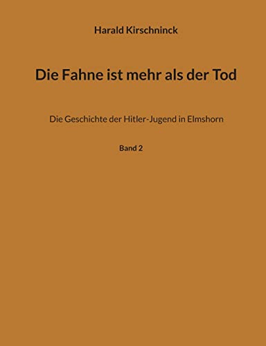 Die Fahne ist mehr als der Tod: Die Geschichte der Hitler-Jugend in Elmshorn