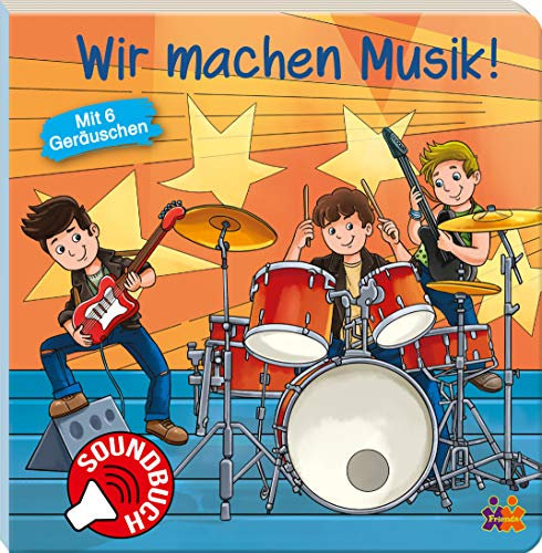 Soundbuch. Wir machen Musik!: Soundbuch mit 6 Geräuschen