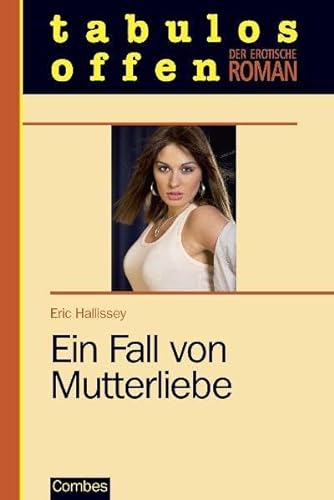 Ein Fall von Mutterliebe (Der erotische Roman)