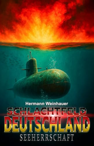 Schlachtfeld Deutschland – Band 3: Seeherrschaft (Schlachtfeld Deutschland Trilogie, Band 3)