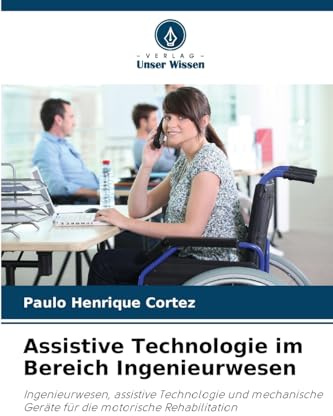 Assistive Technologie im Bereich Ingenieurwesen: Ingenieurwesen, assistive Technologie und mechanische Geräte für die motorische Rehabilitation