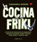 Cocina Friki: Recetas no oficiales de Minecraft, Juego de Tronos, Harry Potter, Twin Peaks ¡Y muchas más!