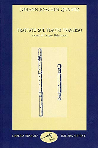 Quantz Trattato sul Flauto Traverso | Metodo Storico sulla Prassi Esecutiva del Settecento | Saggio di Estetica Musicale Barocca per Flautisti e Musicisti Classici | Manuale di Musica Storica