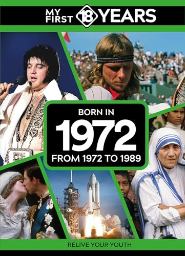 My First 18 Years - Born in 1972: From 1972 to 1989 (My First 18 Years Series)