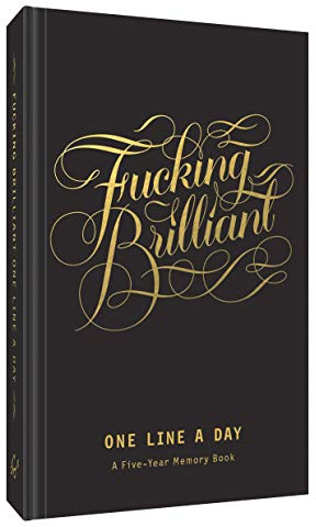 Fucking Brilliant One Line a Day: A Five-Year Memory Book (Calligraphuck)