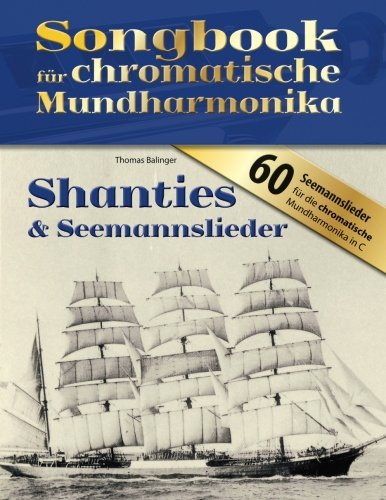 Songbook für chromatische Mundharmonika: Shanties & Seemannslieder (Songbooks für chromatische Mundharmonika)