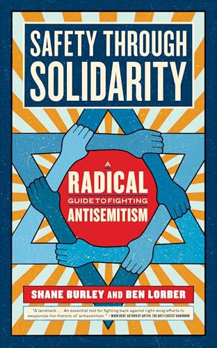 Safety Through Solidarity: A Radical Guide to Fighting Antisemitism (Activist Citizens' Library)