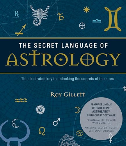 Secret Language of Astrology: The Illustrated Key to Unlocking the Secrets of Your Star Sign - Create Your Own Birth Chart and Discover What It Means: 1