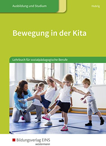 Bewegung in der Kita: Lehrbuch für sozialpädagogische Berufe / Lehrbuch für sozialpädagogische Berufe: Schülerband