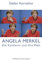 Angela Merkel: Die Kanzlerin und ihre Welt
