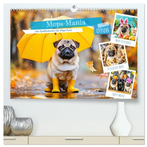 Mops-Mania - Der Spaßkalender für Mops-Fans (hochwertiger Premium Wandkalender 2026 DIN A2 quer), Kunstdruck in Hochglanz: Lustige Bilder vom Mops-Hund für gute Laune (CALVENDO Tiere)