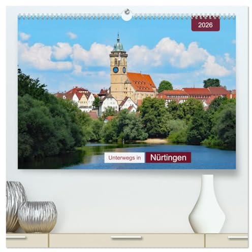 Unterwegs in Nürtingen (hochwertiger Premium Wandkalender 2026 DIN A2 quer), Kunstdruck in Hochglanz: Spaziergang durch eine Stadt in Baden-Württemberg ... (CALVENDO Orte)