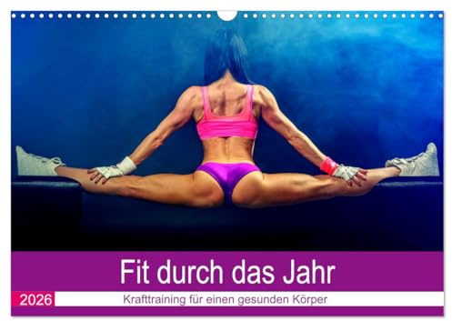 Fit durch das Jahr. Training für einen gesunden Körper (Wandkalender 2026 DIN A3 quer), CALVENDO Monatskalender: Hier kommt die Motivation für ... und mehr Fitness! (CALVENDO Sport)