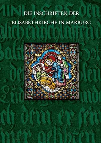 Die Inschriften der Elisabethkirche in Marburg (Die Deutschen Inschriften)