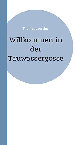 Willkommen in der Tauwassergosse