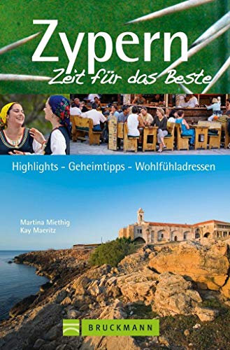 Bruckmann Reiseführer Zypern: Zeit für das Beste. Highlights, Geheimtipps, Wohlfühladressen.