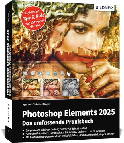 Photoshop Elements 2025 - Das umfangreiche Praxisbuch: leicht verständlich, komplett in Farbe, auf 550 Seiten erklärt!